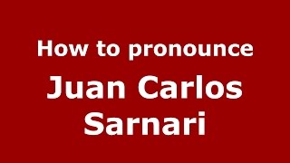 How to pronounce Juan Carlos Sarnari