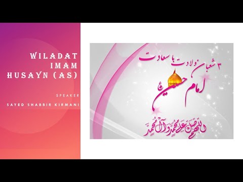Justice, Courage, Freedom | Wiladat Imam Husayn (as) | Sayed Shabbir Kirmani | 3rd Sha'ban 1442 AH