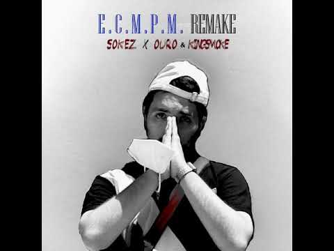 SOKEZ X OURO & KINGSMOKE - E C M P M  REMAKE