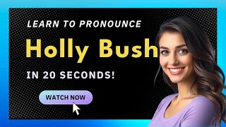 How to pronounce Holly Bush