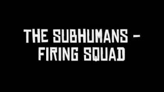 The Subhumans - Firing Squad