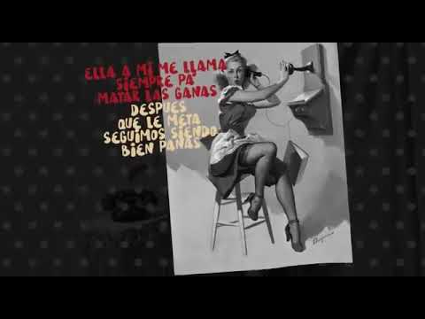 Ella a mi me llama siempre pa' matar las ganas!