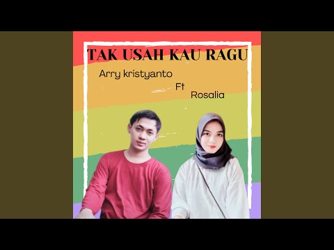 Tak Usah Kau Ragu (feat. Rosalia)