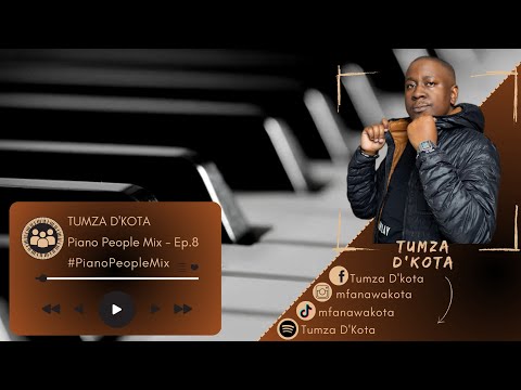 Piano People Mix Ep.8 - Tumza D'Kota
