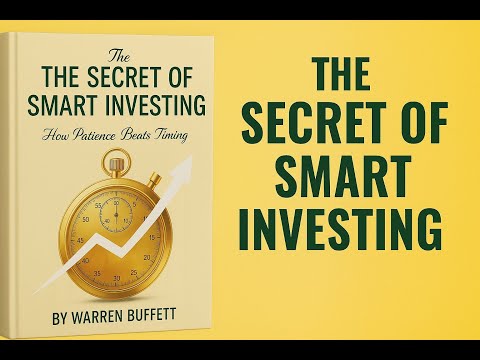 "The Secret of Smart Investing | Warren Buffett’s Philosophy: How Patience Beats Timing"