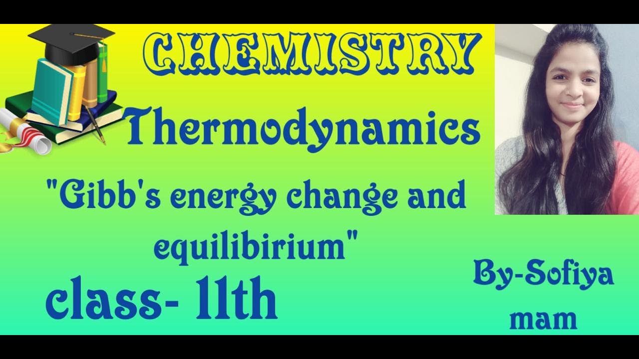 Gibbs energy change and Equilibrium | class 11 chemistry Thermodynamic