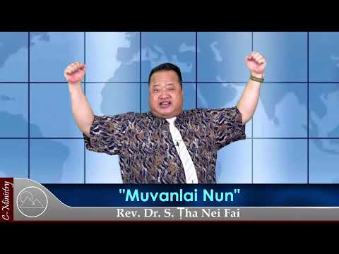 Sermon ||"Muvanlai Nun"- Rev. Dr. S. Ṭha Nei Fai