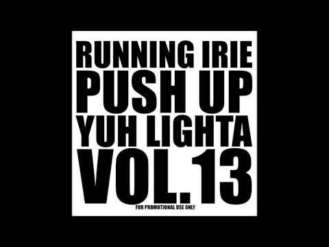 PUSH UP YUH LIGHTA VOl.13 - RUNNING IRIE SOUND