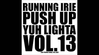 PUSH UP YUH LIGHTA VOl.13 - RUNNING IRIE SOUND