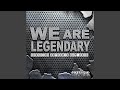 We Are Legendary