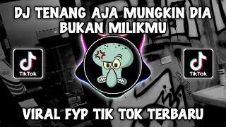 Download lagu DJ TENANG AJA MUNGKIN DIA BUKAN MILIKMU HAPPY TEAM VIRAL TIKTOK 2024 mp3