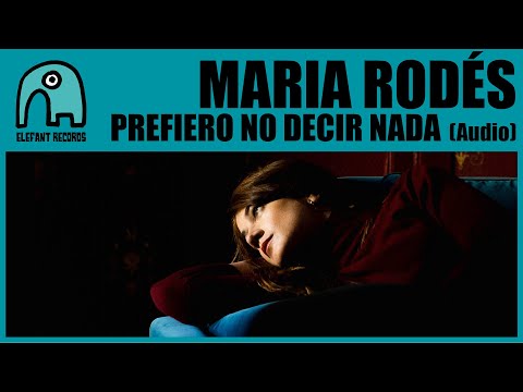 MARIA RODÉS - Prefiero No Decir Nada [Audio]