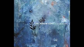 The Album Leaf - The Outer Banks (33.3rpm) Slowed Down