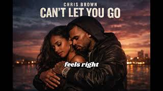Chris Brown - Can't Let You Go