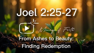From Ashes to Beauty: Finding Redemption in Joel 2:25-27