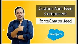 Custom Aura Feed Component | forceChatter:feed | Chatter in #Salesforce | Salesforce Tutorials