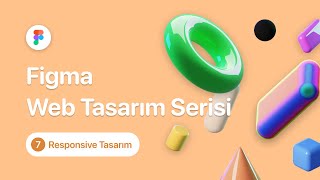 Figma Web Tasarım Serisi | Responsive tasarım oluşturma (7. Bölüm)