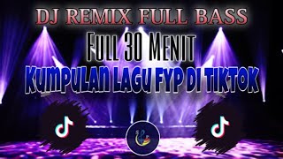 Download lagu DJ REMIX FULL BASS - LAGU DJ REMIX FULL 30 MENIT mp3