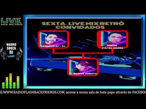 SEXTA #LIVEMIXRETRO CONVIDA DJ LEO - RJ, ROBSON O DJ DA GALERA, DJ MARCUS AUGUSTO #maurosouzadj