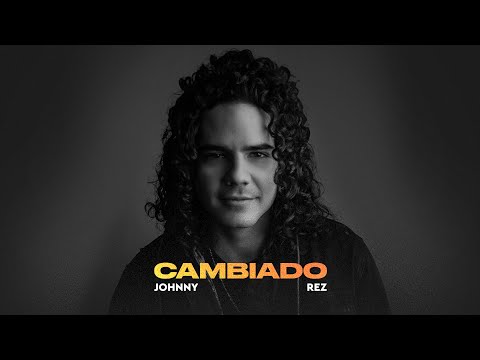 Johnny Rez - Cambiado (Official Music and Lyric Video)