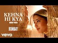 Kehna Hi Kya (From "Bombay") Manisha Koirala | Chitra | A. R. Rahman | Mehboob | Bombay DEFAULT Thumbnail
