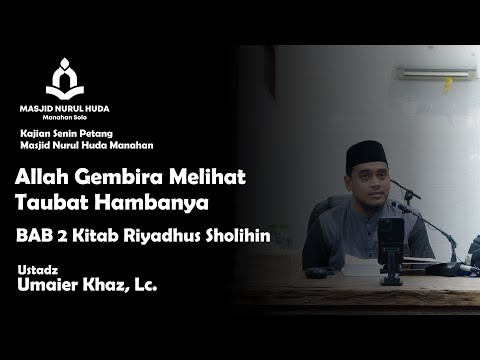 Allah Gembira Melihat Taubat Hambanya - BAB 2 Kitab Riyadush Shalihin (Taubat) - Ustadz Umaier Khaz