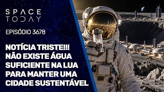 NOTÍCIA TRISTE!!! NÃO EXISTE ÁGUA SUFICIENTE NA LUA PARA MANTER UMA CIDADE SUSTENTÁVEL!!!