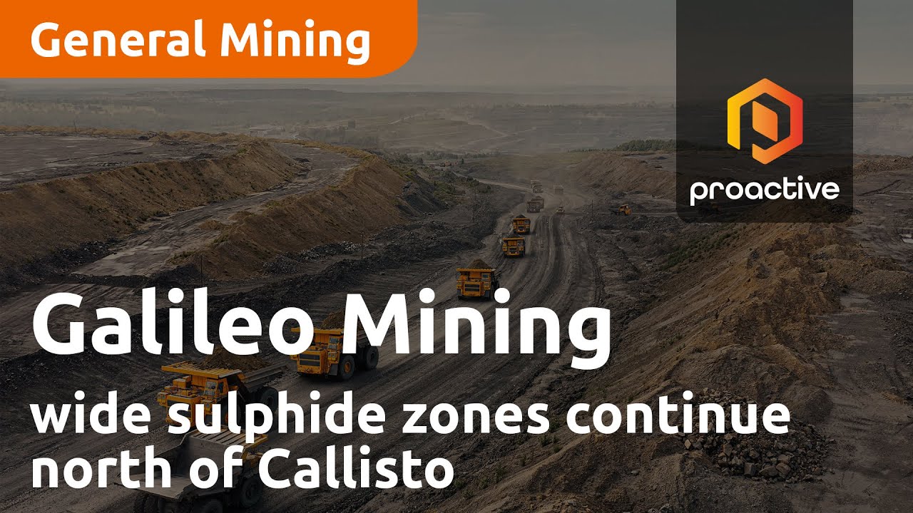 Galileo Mining says wide sulphide zones continue north of Callisto