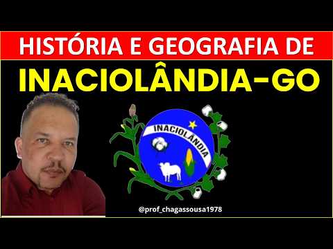 HISTÓRIA E GEOGRAFIA DE INACIOLÃNDIA-GO/Professor Chagas Sousa