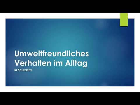 Umweltfreundliches Verhalten im Alltag || C2-Schreiben (C2 Zertifikat - Goethe & ÖSD)