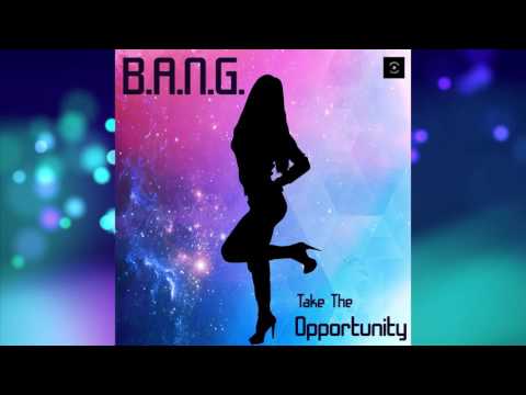 B.A.N.G. - Take the Opportunity
