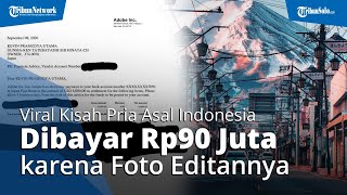 Viral Kisah Pria Asal Indonesia Dibayar Adobe Rp90 Juta karena Foto Editan, Begini Ceritanya