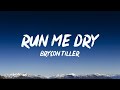 Bryson Tiller Run Me Dry Lyrics