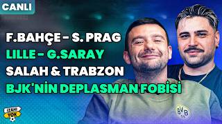🚨 CANLI | F.Bahçe - S. Prag, Lille - G.Saray, Salah & Trabzon, BJK'nin Deplasman