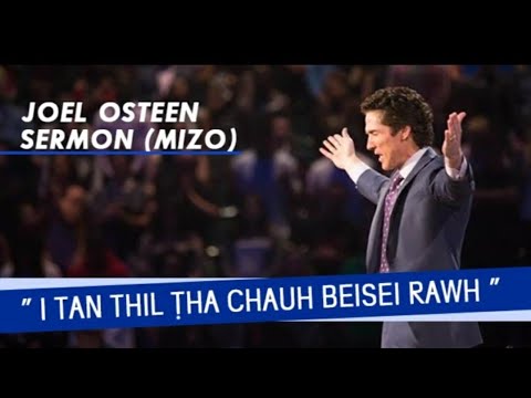 I tan thil tha chauh beisei rawh. Joel Osteen Mizo Sermon