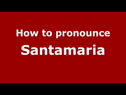 How to pronounce Santamaria (Colombian Spanish/Colombia)  - PronounceNames.com