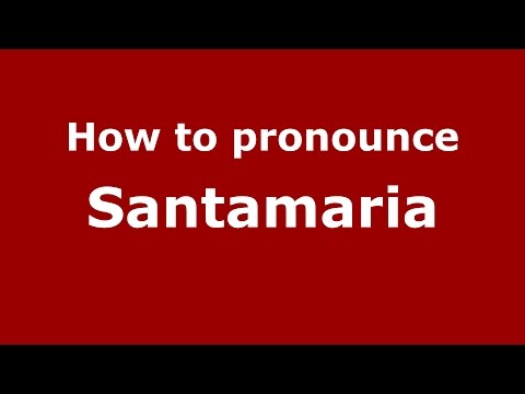 How to pronounce Santamaria