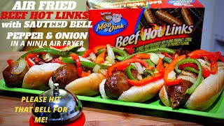 NINJA AIR FRYER RECIPE|HOWTO MAKE AIR FRIED BEEF HOT LINKS WITH SAUTEED BELL PEPPER & ONION 2020
