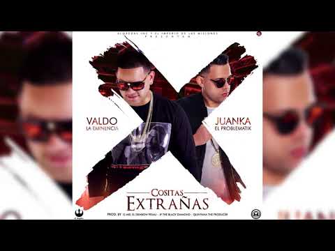 Valdo La Eminencia Ft.  Juanka El Problematik -  Cositas Extrañas