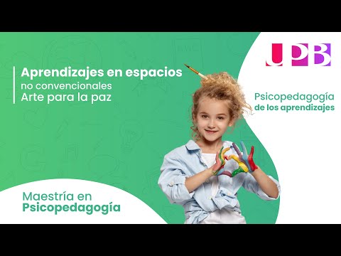 Aprendizajes en espacios no convencionales | Artes para la paz | Psicopedagogía de los aprendizajes