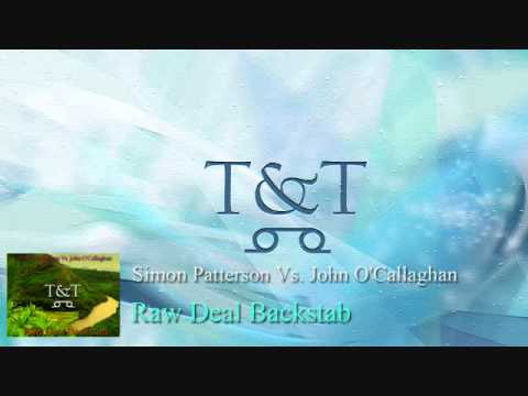 Simon Patterson Vs. John O'Callaghan -- Raw Deal Backstab (T&T Mashup)