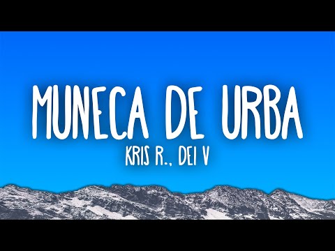 Kris R , Dei V - MUÑECA DE URBA