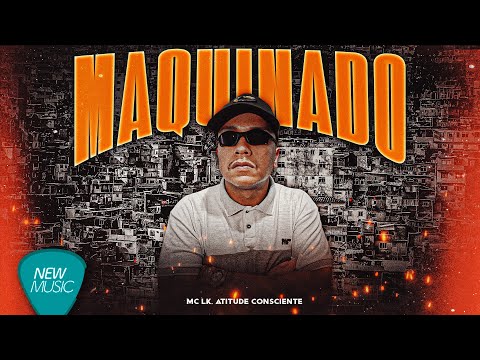 MC LK, Atitude Consciente - Maquinado [Vídeo Oficial]