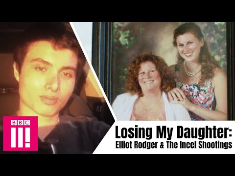 Elliot Rodger & The Incel Shootings: Losing My Daughter