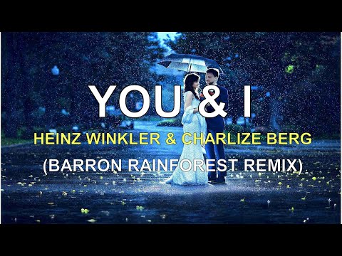Heinz Winkler & Charlize Berg - You & I (Barron Rainforest Remix)