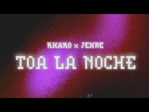 KHAKO × JEHRE - Toa La Noche 🌌 ( Visualizer )