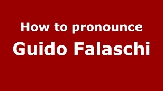 How to pronounce Guido Falaschi