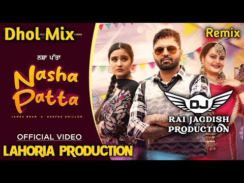 Nasha Patta Dhol Mix Deepak Dhillon Ft James Barar x Lahoria Production New Punjabi Song Remix 2024