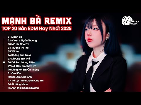 Mạnh Bà Remix ♫ BXH Nhạc Trẻ EDM Hot Trend TRIỆU VIEW - Top 30 Bản EDM TikTok Hay Nhất 2025