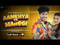 Aankhya Te Maregi Lofi Music Raj Mawar Ashu Twinkle New Haryanvi Song 2024